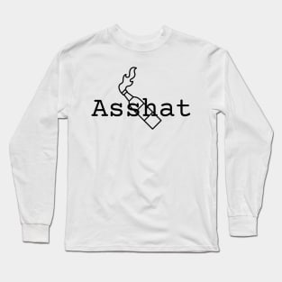 Asshat Long Sleeve T-Shirt